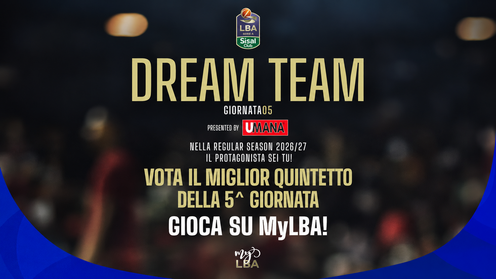 Registrati su MyLBA e vota il Dream Team UMANA della 5ª giornata della LBA Serie A SisalClub 2026/27!
