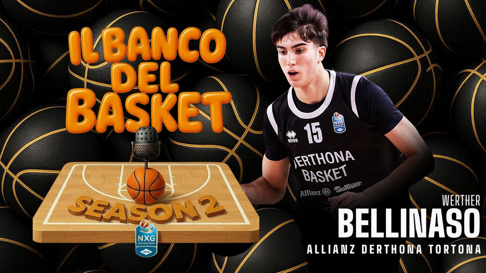 Werther Bellinaso è il nuovo ospite a "Il Banco del Basket", il podcast LBA dedicato ai giovani protagonisti della IBSA NextGen Cup