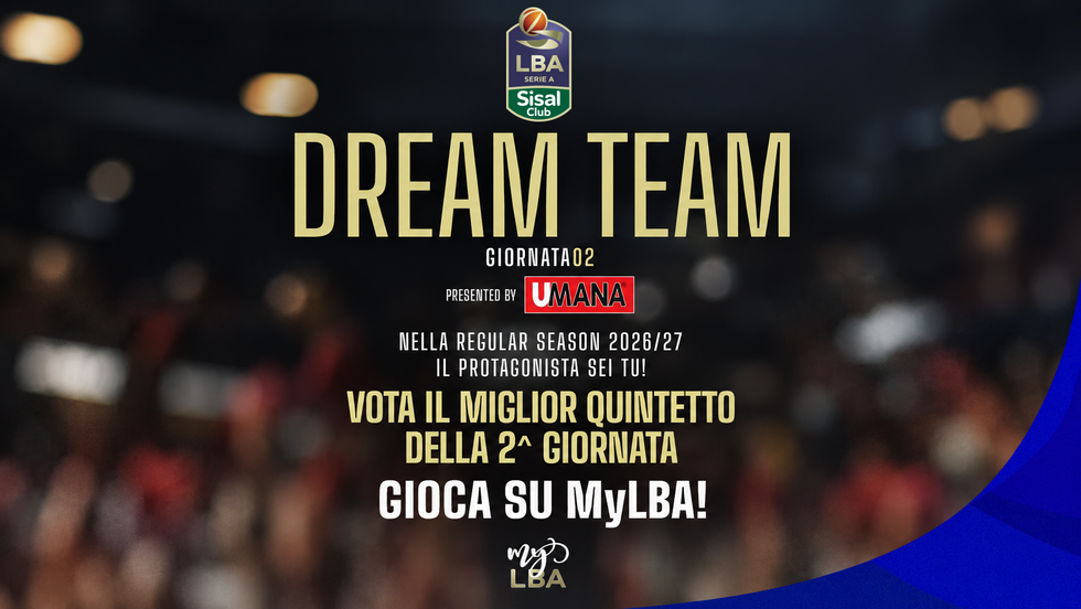 Registrati su MyLBA e vota il Dream Team UMANA della 2ª giornata della LBA Serie A SisalClub 2026/27!
