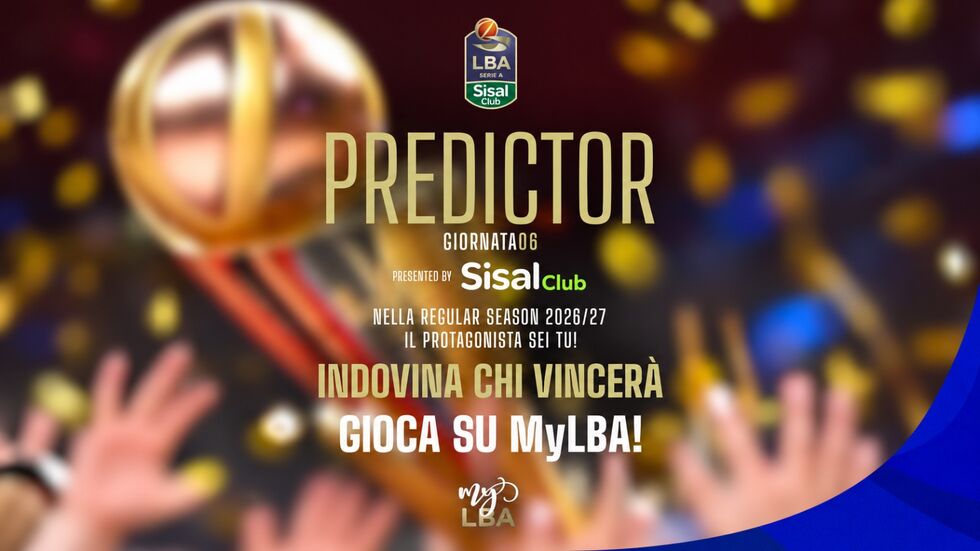 Registrati su MyLBA, gioca al Predictor e pronostica i risultati della 6ª giornata della LBA Serie A SisalClub 2026/27!