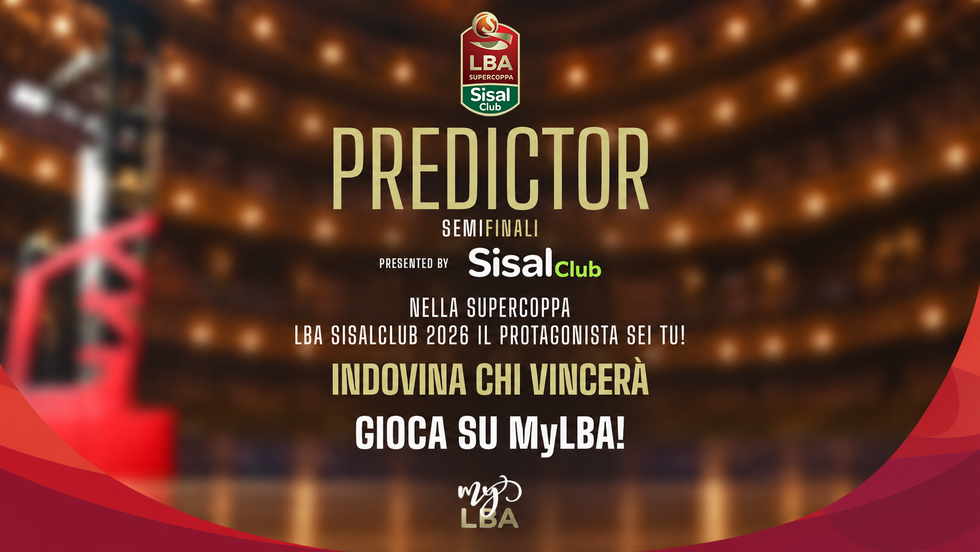 Registrati su MyLBA, gioca al Predictor e pronostica i risultati delle semifinali della Supercoppa LBA SisalClub 2026!