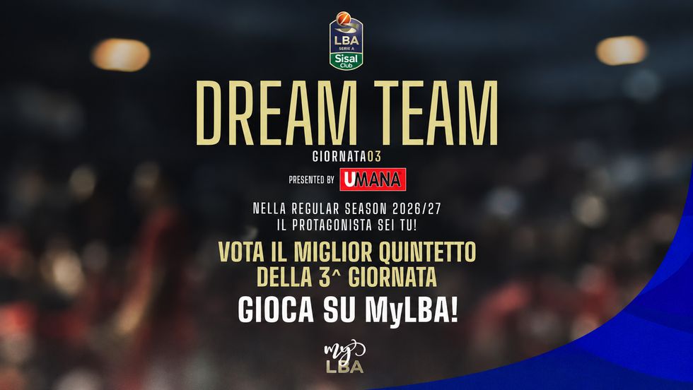 Registrati su MyLBA e vota il Dream Team UMANA della 3ª giornata della LBA Serie A SisalClub 2026/27!
