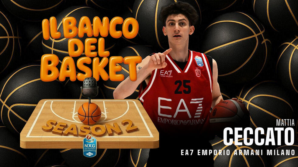 Mattia Ceccato dell'EA7 Emporio Armani Milano è il nuovo ospite a "Il Banco del Basket", il podcast LBA dedicato ai giovani protagonisti della IBSA NextGen Cup