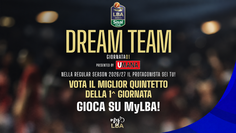 Registrati su MyLBA e vota il Dream Team UMANA della 1ª giornata della LBA Serie A SisalClub 2026/27!