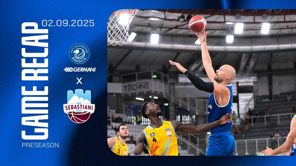 Germani Brescia, successo per 98-89 nell'amichevole contro la Real Sebastian Rieti