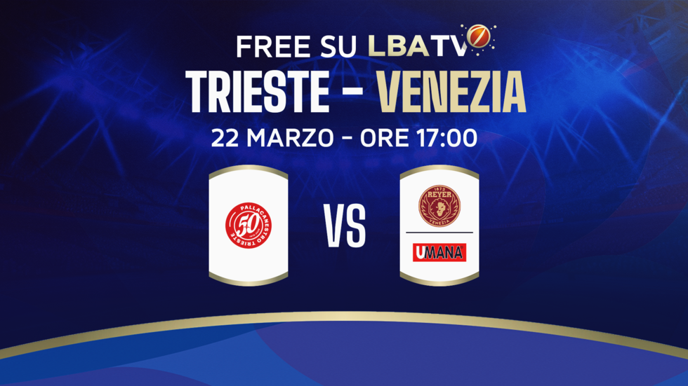Pallacanestro Trieste - Umana Reyer Venezia domenica 22 marzo alle ore 17.00 disponibile free su LBATV