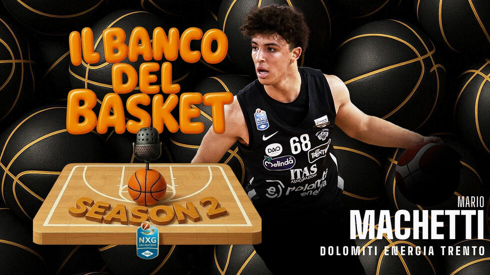 Mario Machetti è il nuovo ospite a "Il Banco del Basket", il podcast LBA dedicato ai giovani protagonisti della IBSA NextGen Cup