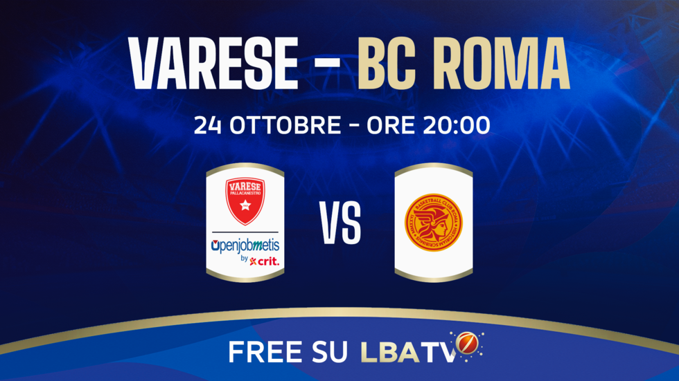 Openjobmetis Varese - BC Roma sabato 24 ottobre alle 20.00 disponibile free su LBATV